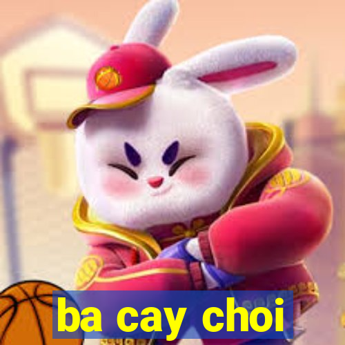 ba cay choi