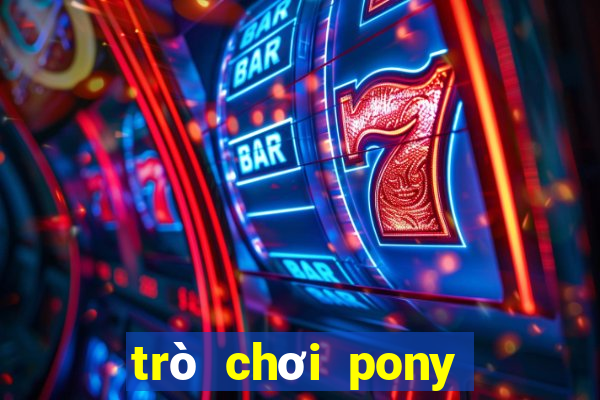 trò chơi pony miễn phí