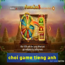 choi game tieng anh