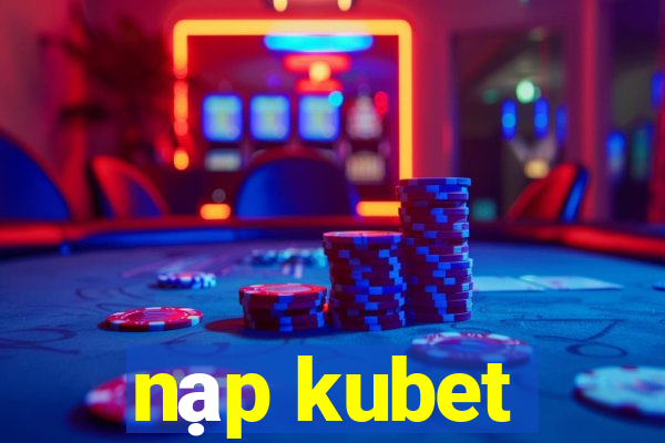 nạp kubet