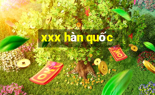 xxx hàn quốc