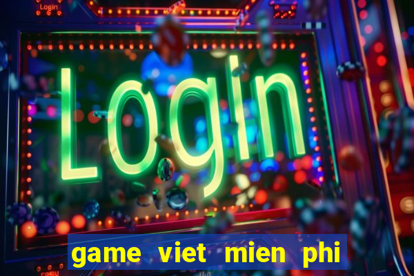 game viet mien phi hoan toan