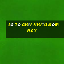 lô tô chơi nhiều hôm nay