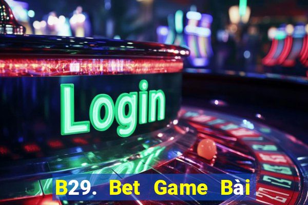 B29. Bet Game Bài Liêng Online