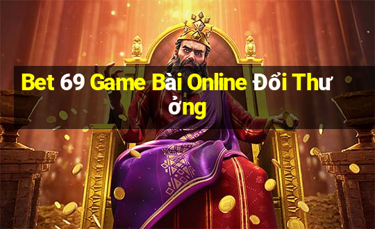 Bet 69 Game Bài Online Đổi Thưởng