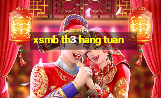 xsmb th3 hang tuan