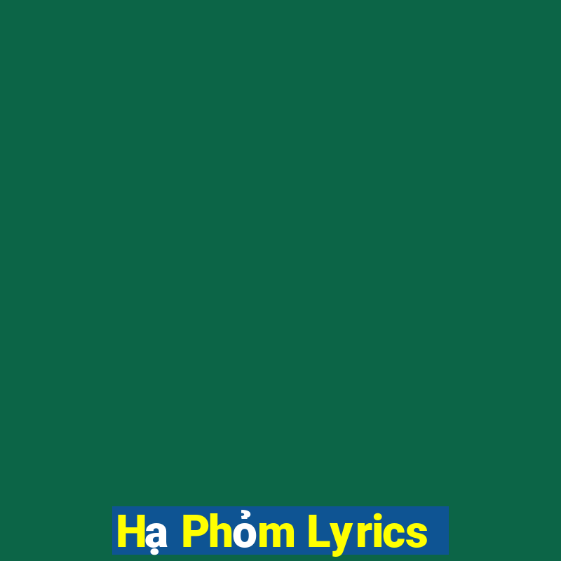 Hạ Phỏm Lyrics