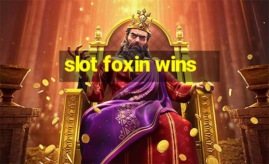 slot foxin wins