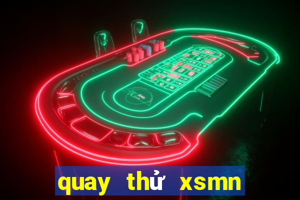 quay thử xsmn hom nay