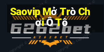 Saovip Mở Trò Chơi Ô Tô