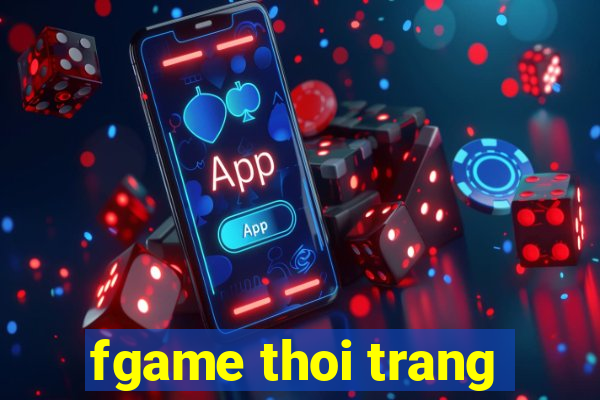 fgame thoi trang