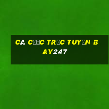 Cá cược trực tuyến bay247