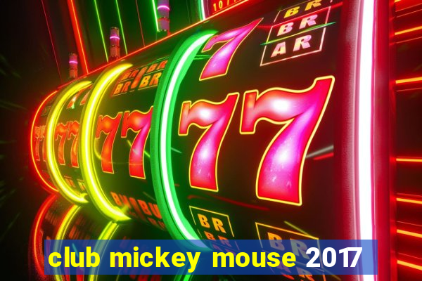 club mickey mouse 2017