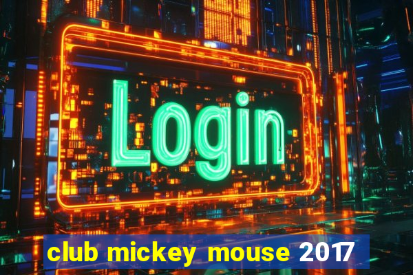 club mickey mouse 2017