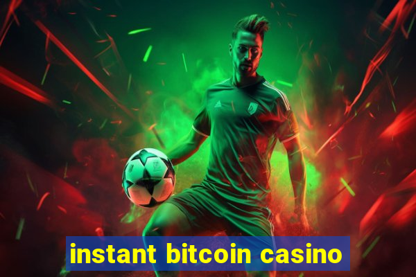 instant bitcoin casino