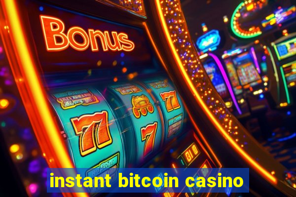 instant bitcoin casino