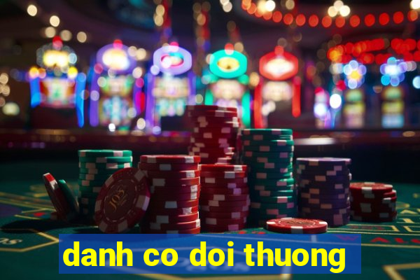 danh co doi thuong