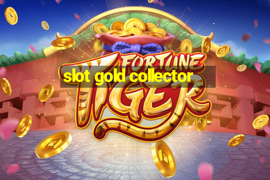 slot gold collector