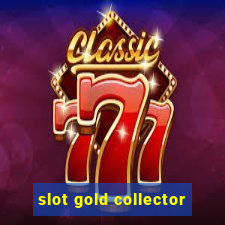 slot gold collector