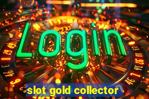 slot gold collector