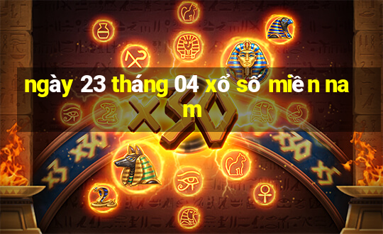 ngày 23 tháng 04 xổ số miền nam