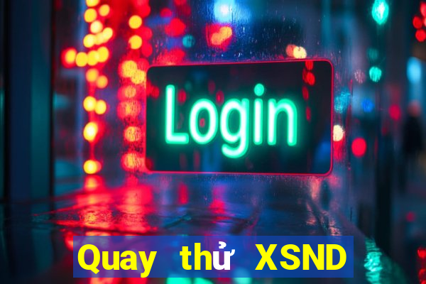 Quay thử XSND Thứ 7