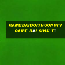 Gamebaidoithuongtv Game Bài Sinh Tử