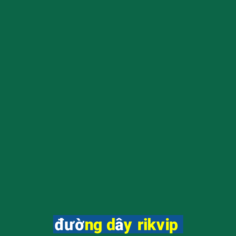 đường dây rikvip