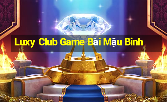 Luxy Club Game Bài Mậu Binh