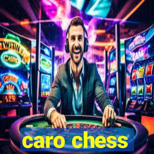 caro chess