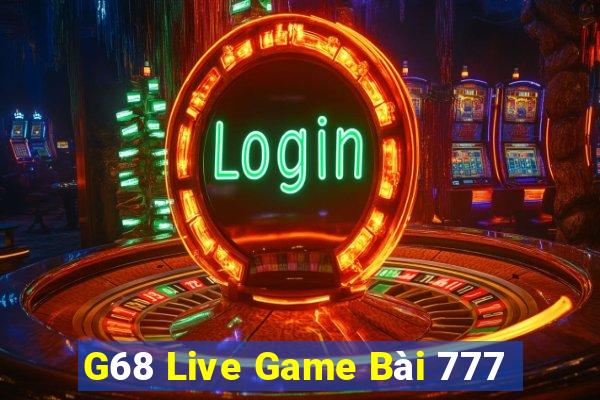 G68 Live Game Bài 777