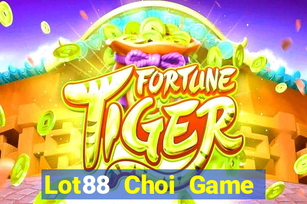 Lot88 Choi Game Đánh Bài