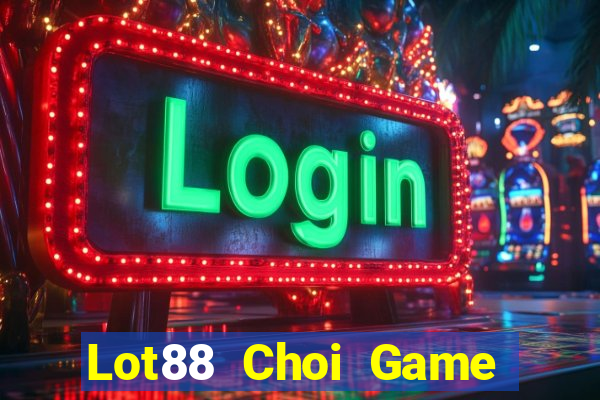 Lot88 Choi Game Đánh Bài