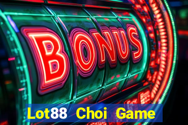 Lot88 Choi Game Đánh Bài