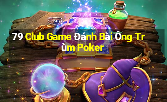 79 Club Game Đánh Bài Ông Trùm Poker