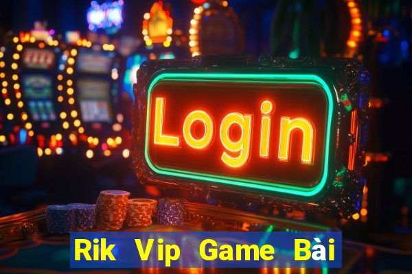 Rik Vip Game Bài Có Code