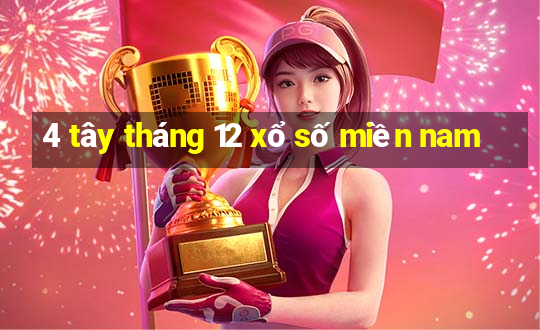 4 tây tháng 12 xổ số miền nam