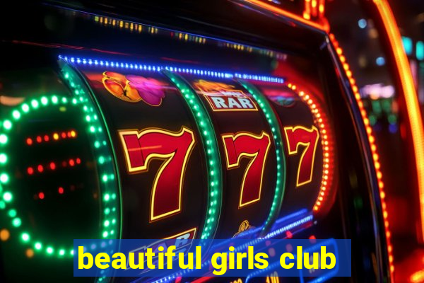 beautiful girls club