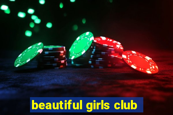 beautiful girls club