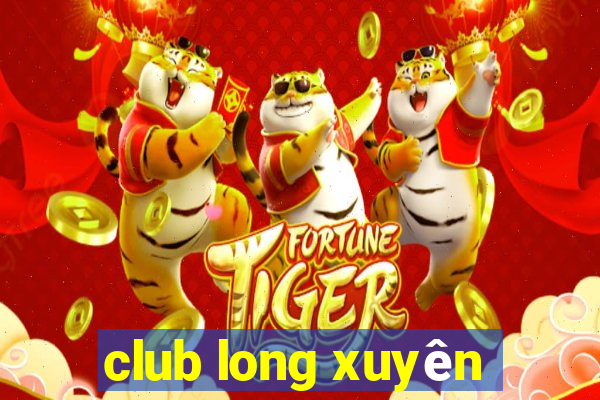 club long xuyên