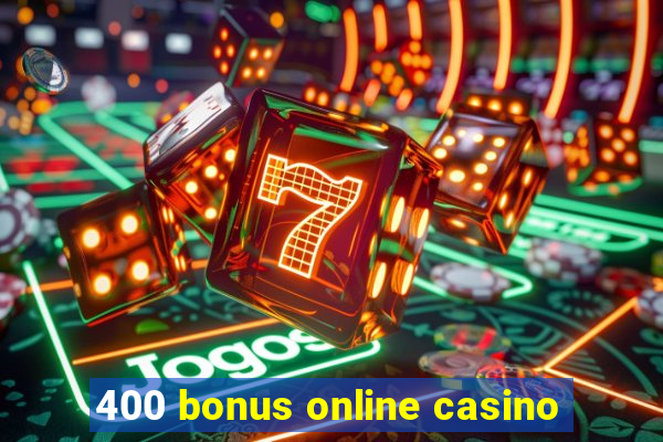 400 bonus online casino