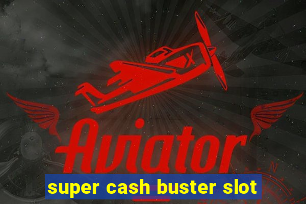 super cash buster slot