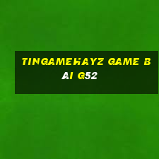 Tingamehayz Game Bài G52