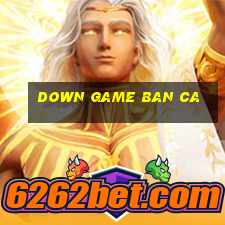 down game ban ca