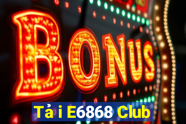 Tải E6868 Club