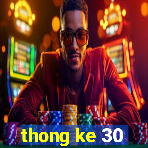 thong ke 30