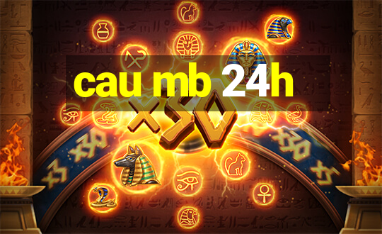 cau mb 24h