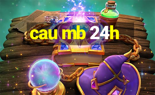 cau mb 24h