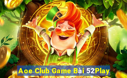 Aoe Club Game Bài 52Play