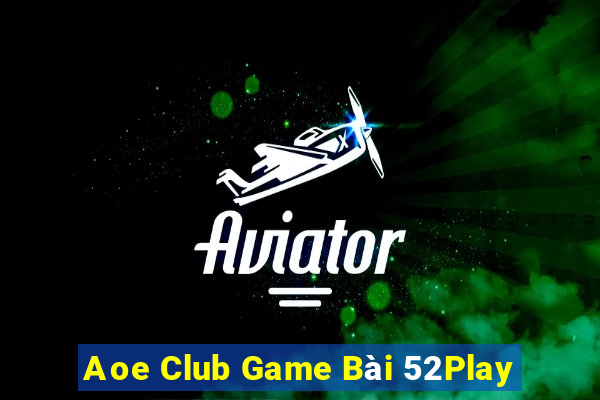 Aoe Club Game Bài 52Play